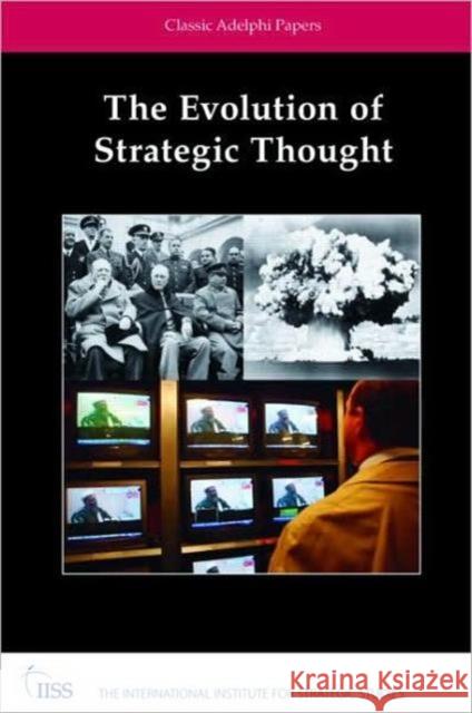 The Evolution of Strategic Thought: Classic Adelphi Papers International Institute for Strategic St 9780415459617 TAYLOR & FRANCIS LTD - książka