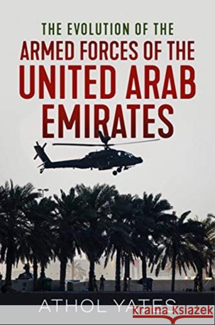 The Evolution of the Armed Forces of the United Arab Emirates Athol Yates 9781912866007 Helion & Company - książka