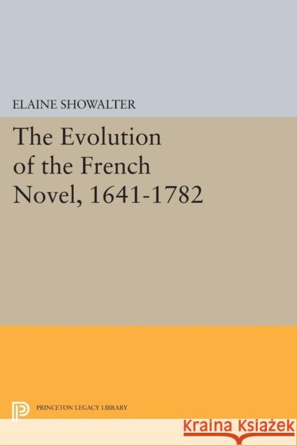 The Evolution of the French Novel, 1641-1782 Elaine Showalter 9780691619521 Princeton University Press - książka