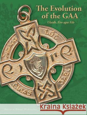 The Evolution of the GAA David Hassan Donal McAnallen Roddy Hegarty 9781913993481 Ulster Historical Foundation - książka