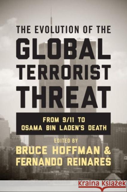 The Evolution of the Global Terrorist Threat: From 9/11 to Osama Bin Laden's Death Hoffman, Bruce 9780231168991 John Wiley & Sons - książka