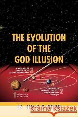 The Evolution of the God Illusion Ir Jim K. K. Wong 9781477113998 Xlibris Corporation - książka