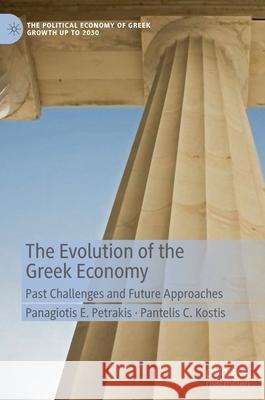 The Evolution of the Greek Economy: Past Challenges and Future Approaches Petrakis, Panagiotis E. 9783030472092 Palgrave MacMillan - książka