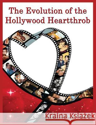 The Evolution of the Hollywood Heartthrob Sylvia Safron Resnick 9781593935986 BearManor Media - książka