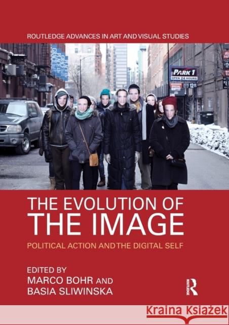 The Evolution of the Image: Political Action and the Digital Self Marco Bohr Basia Sliwinska 9780367592202 Routledge - książka