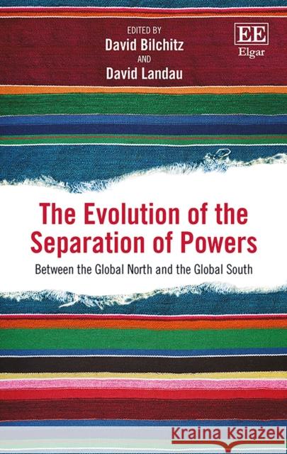 The Evolution of the Separation of Powers: Between the Global North and the Global South David Bilchitz David Landau  9781785369766 Edward Elgar Publishing Ltd - książka