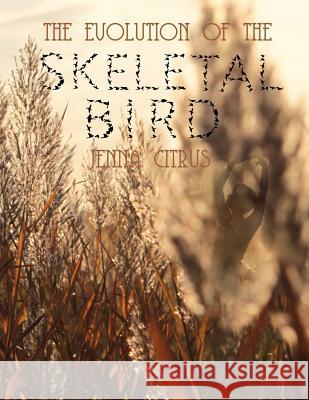 The Evolution of the Skeletal Bird Jenna Citrus 9781490399430 Createspace - książka