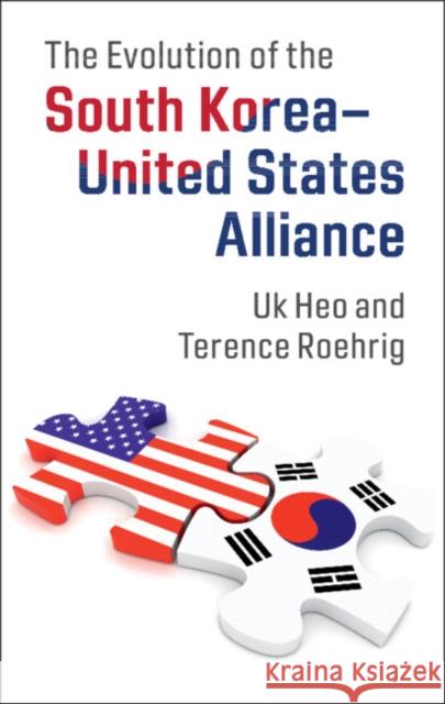 The Evolution of the South Korea-United States Alliance Uk Heo Terence Roehrig 9781107104679 Cambridge University Press - książka