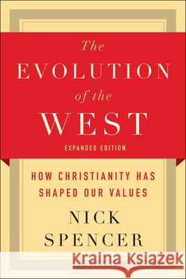 The Evolution of the West: How Christianity Has Shaped Our Values Nick Spencer 9780664263836 Westminster John Knox Press - książka