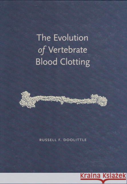 The Evolution of Vertebrate Blood Clotting Russell F. Doolittle 9781891389818 University Science Books - książka