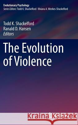 The Evolution of Violence Todd K. Shackelford Ranald D. Hansen 9781461493136 Springer - książka