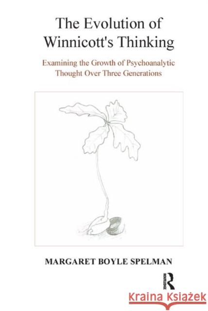 The Evolution of Winnicott's Thinking: Examining the Growth of Psychoanalytic Thought Over Three Generations Spelman, Margaret Boyle 9780367327835 Taylor and Francis - książka