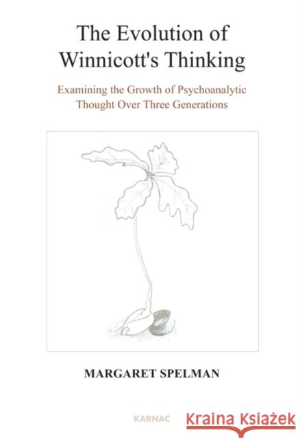 The Evolution of Winnicott's Thinking: Examining the Growth of Psychoanalytic Thought Over Three Generations Margaret Boyle Spelman 9781782200789 Karnac Books - książka