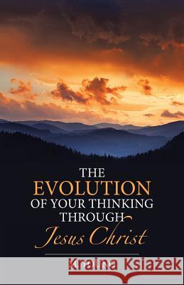 The Evolution of Your Thinking Through Jesus Christ M. Young 9781512748505 WestBow Press - książka