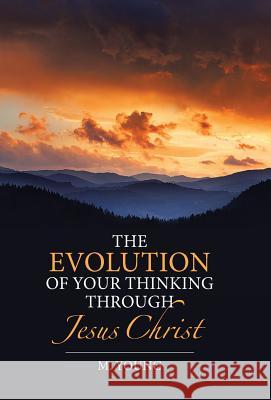 The Evolution of Your Thinking Through Jesus Christ M. Young 9781512748512 WestBow Press - książka