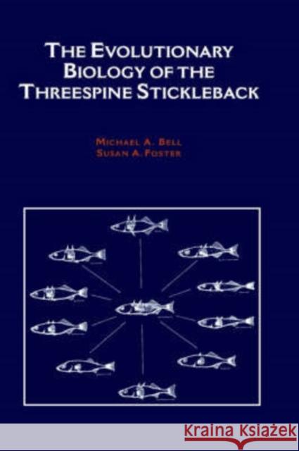 The Evolutionary Biology of the Threespine Stickleback Michael A. Bell Susan A. Foster 9780198577287 Oxford University Press, USA - książka