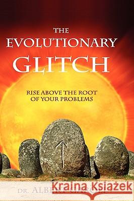 The Evolutionary Glitch: Rise Above the Root of Your Problems Garoli, Albert 9781615990184 Loving Healing Press - książka