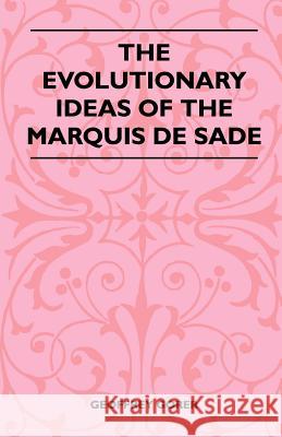The Evolutionary Ideas Of The Marquis De Sade Gorer, Geoffrey 9781446509371 Parker Press - książka