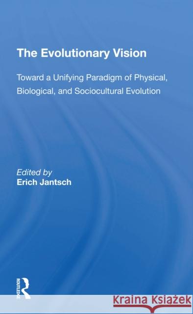 The Evolutionary Vision: Toward a Unifying Paradigm of Physical, Biological and Sociocultural Evolution  9780367307455 Routledge - książka