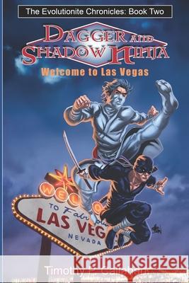 The Evolutionite Chronicles book 2: Dagger and Shadow Ninja in: Welcome to Las Vegas Callahan, Timothy P. 9781976964527 Independently Published - książka