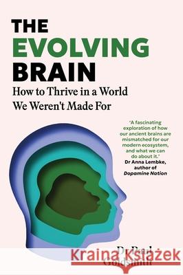 The Evolving Brain: An Ancient Tool in a Modern World Dr Paul Goldsmith 9781035426478 Headline Publishing Group - książka
