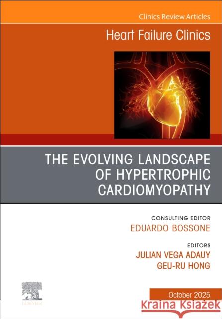 The Evolving Landscape of Hypertrophic Cardiomyopathy, An issue of Heart Failure Clinics  9780443414053 Elsevier - książka
