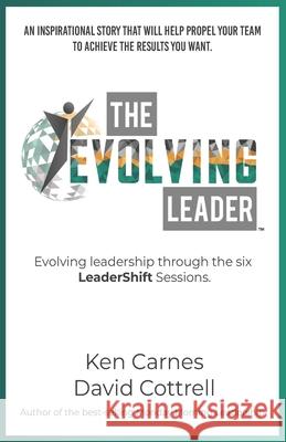 The Evolving Leader: Evolving leadership through the six LeaderShift sessions David Cottrell, Ken Carnes, Kathleen Green 9798491202225 Independently Published - książka
