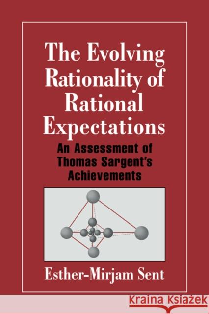 The Evolving Rationality of Rational Expectations: An Assessment of Thomas Sargent's Achievements Sent, Esther-Mirjam 9780521027717 Cambridge University Press - książka