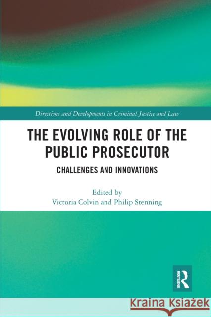 The Evolving Role of the Public Prosecutor: Challenges and Innovations Victoria Colvin Philip Stenning 9780367509378 Routledge - książka