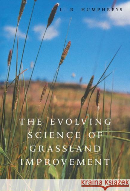 The Evolving Science of Grassland Improvement L. R. Humphreys (University of Queensland) 9780521495677 Cambridge University Press - książka