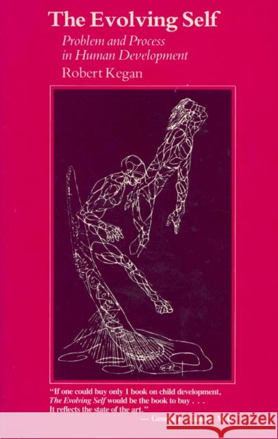 The Evolving Self: Problem and Process in Human Development Kegan, Robert 9780674272316 Harvard University Press - książka