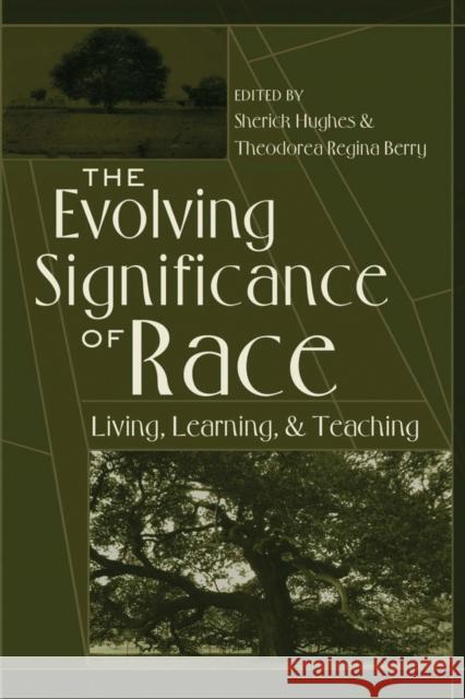 The Evolving Significance of Race: Living, Learning, and Teaching Hughes, Sherick A. 9781433116704 Peter Lang Publishing Inc - książka