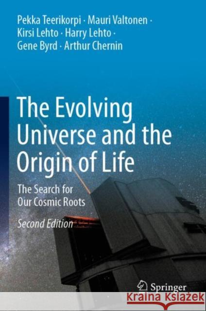 The Evolving Universe and the Origin of Life: The Search for Our Cosmic Roots Teerikorpi, Pekka 9783030179205 Springer - książka