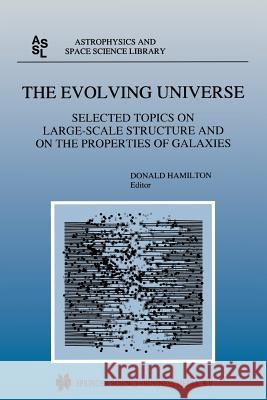 The Evolving Universe: Selected Topics on Large-Scale Structure and on the Properties of Galaxies Hamilton, Donald 9789401060820 Springer - książka