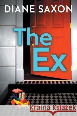 The Ex: A gripping psychological crime thriller Diane Saxon 9781838892722 Boldwood Books Ltd - książka