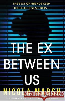 The Ex Between Us: A totally gripping psychological thriller packed with suspense Nicola Marsh   9781803146775 Bookouture - książka