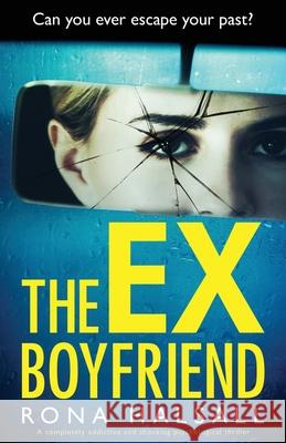 The Ex-Boyfriend: A completely addictive and shocking psychological thriller Rona Halsall 9781838888169 Bookouture - książka