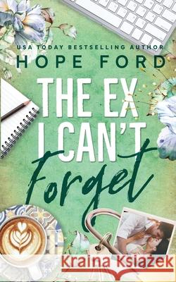 The Ex I Can't Forget Hope Ford 9781971728025 Hope Ford - książka