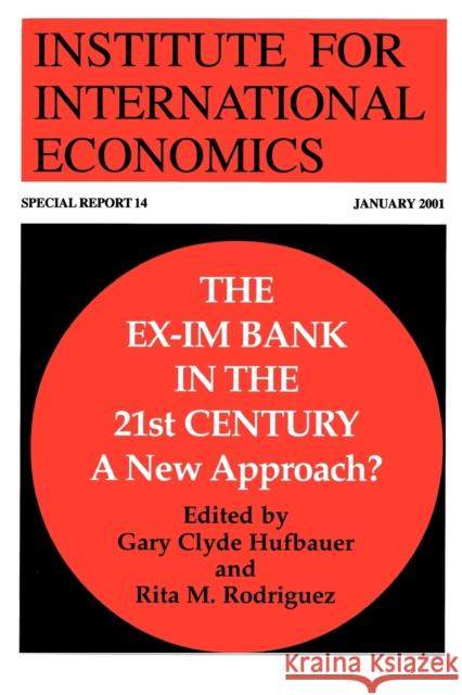 The Ex-Im Bank in the 21st Century: A New Approach? Hufbauer, Gary Clyde 9780881323009 Institute for International Economics,U.S. - książka