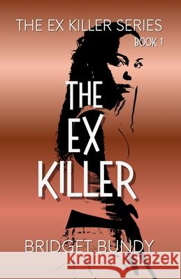The Ex Killer Bridget Bundy 9781980390930 Independently Published - książka