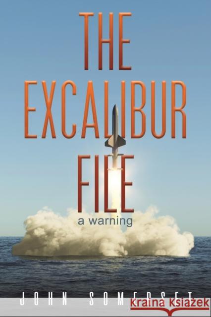 The Excalibur File: a warning John Somerset 9781398471801 Austin Macauley Publishers - książka
