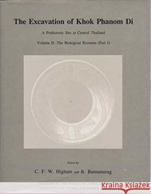 The Excavation of Khok Phanom Di, Vol. 2: The Biological Report (part 1) Charles Higham, R. Bannanarag 9780854312573 Society of Antiquaries of London - książka
