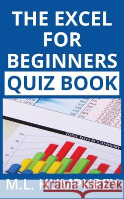 The Excel for Beginners Quiz Book M. L. Humphrey 9781950902057 M.L. Humphrey - książka