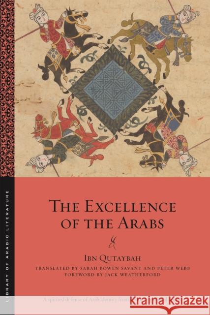 The Excellence of the Arabs Ibn Qutaybah                             Jack Weatherford Sarah Bowen Savant 9781479899265 New York University Press - książka