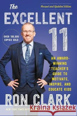 The Excellent 11: An Award-Winning Teacher's Guide to Motivate, Inspire, and Educate Kids Ron Clark 9780306831829 Hachette Go - książka