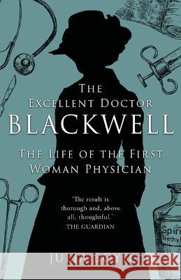 The Excellent Doctor Blackwell: The life of the first woman physician Julia Boyd 9781839012938 Lume Books - książka