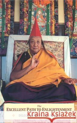 The Excellent Path to Enlightenment: Oral Teachings on the Root Text of Jamyang Khyentse Wangpo Wangpo, Jamyang Khyentse 9781559390644 Snow Lion Publications - książka