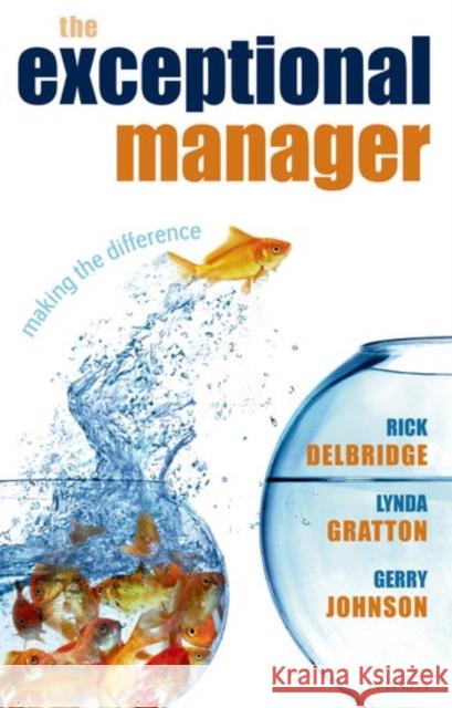 The Exceptional Manager: Making the Difference Delbridge, Rick 9780199292226 Oxford University Press - książka