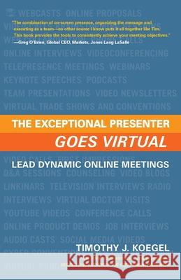 The Exceptional Presenter Goes Virtual Timothy J. Koegel 9781632994165 River Grove Books - książka