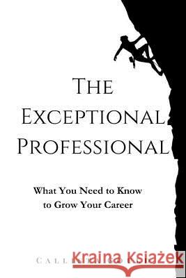 The Exceptional Professional: What You Need to Know to Grow Your Career Callista Gould 9781945663208 Keller, Burns & McGuirk - książka